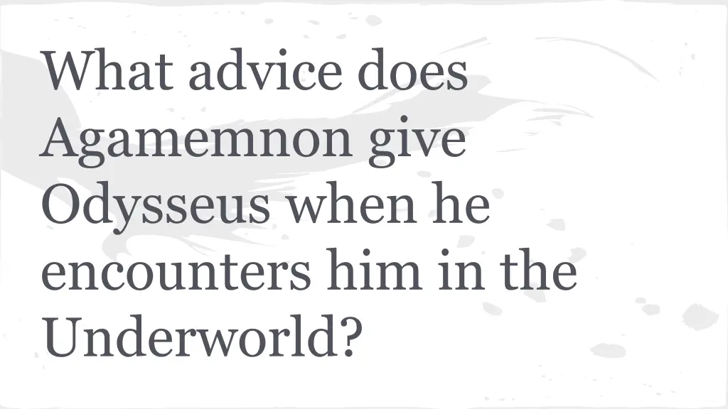 what advice does agamemnon give odysseus when