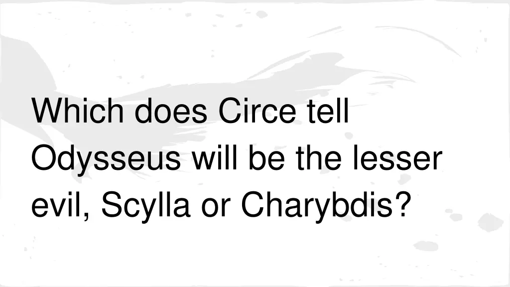 which does circe tell odysseus will be the lesser