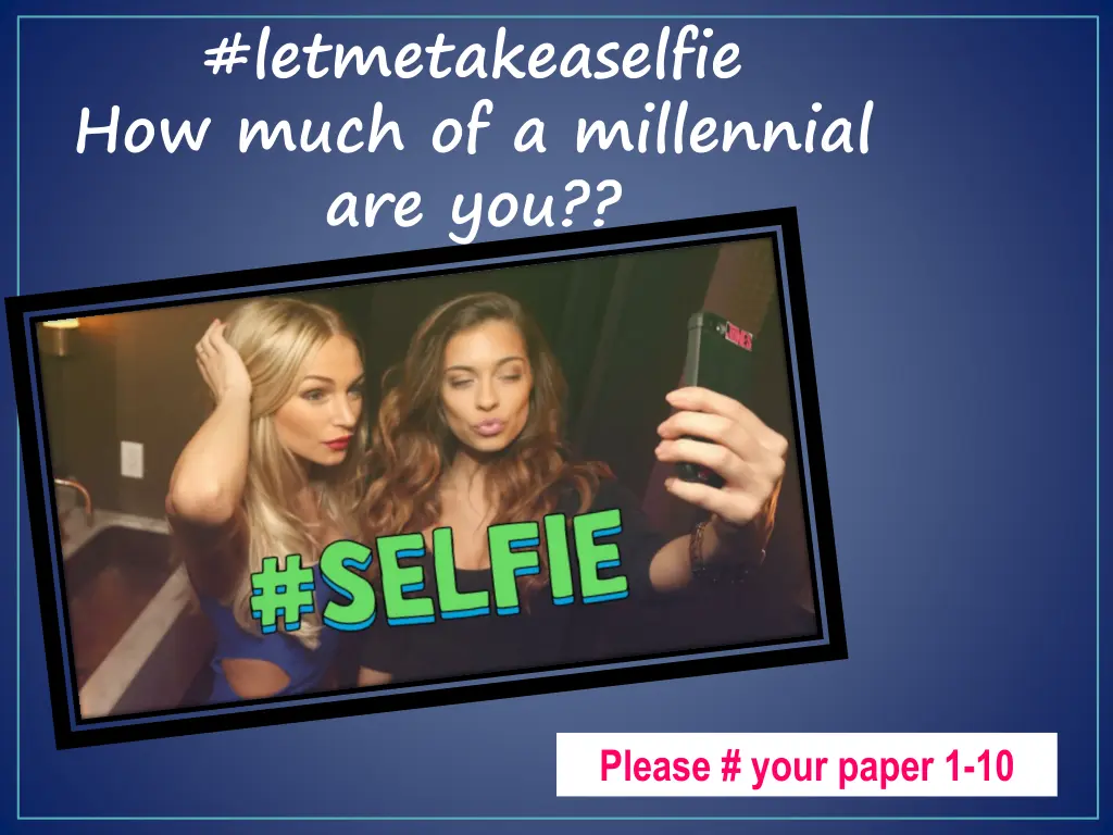 letmetakeaselfie how much of a millennial are you