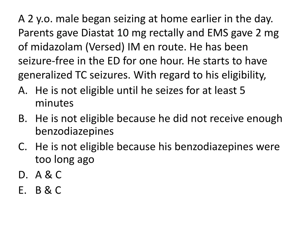 a 2 y o male began seizing at home earlier