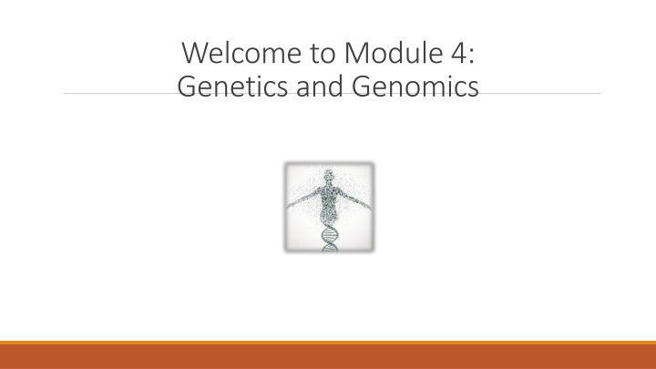 welcome to module 4 genetics and genomics