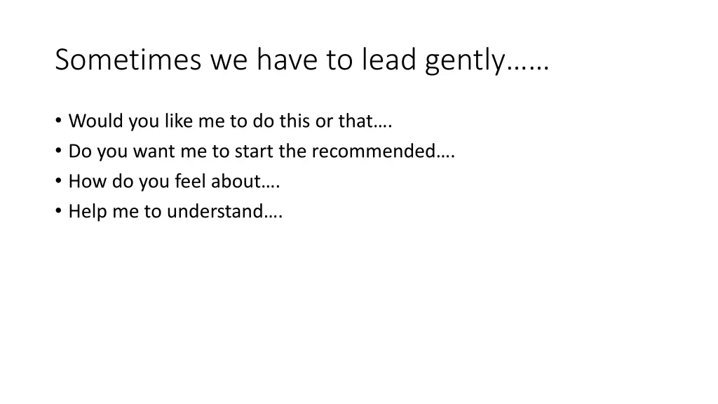 sometimes we have to lead gently