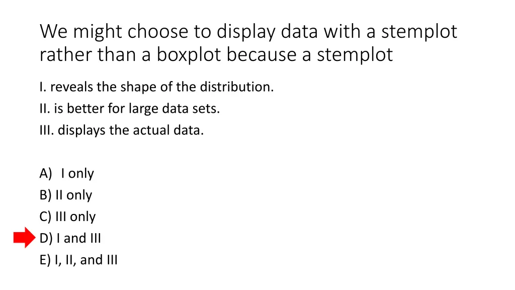 we might choose to display data with a stemplot