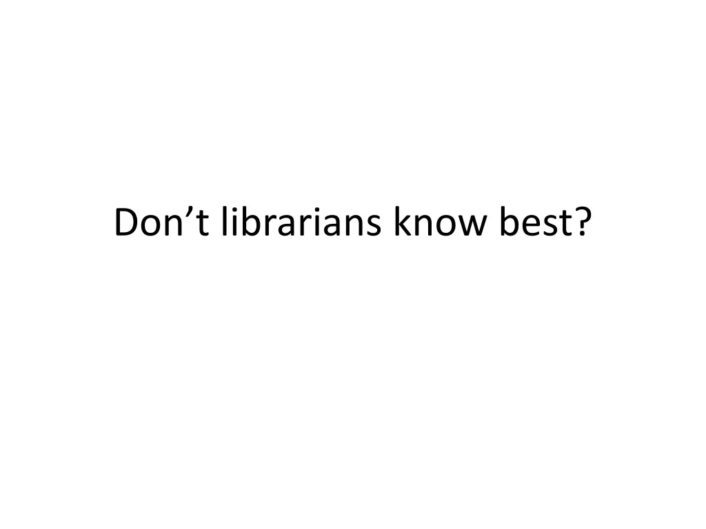 don t librarians know best