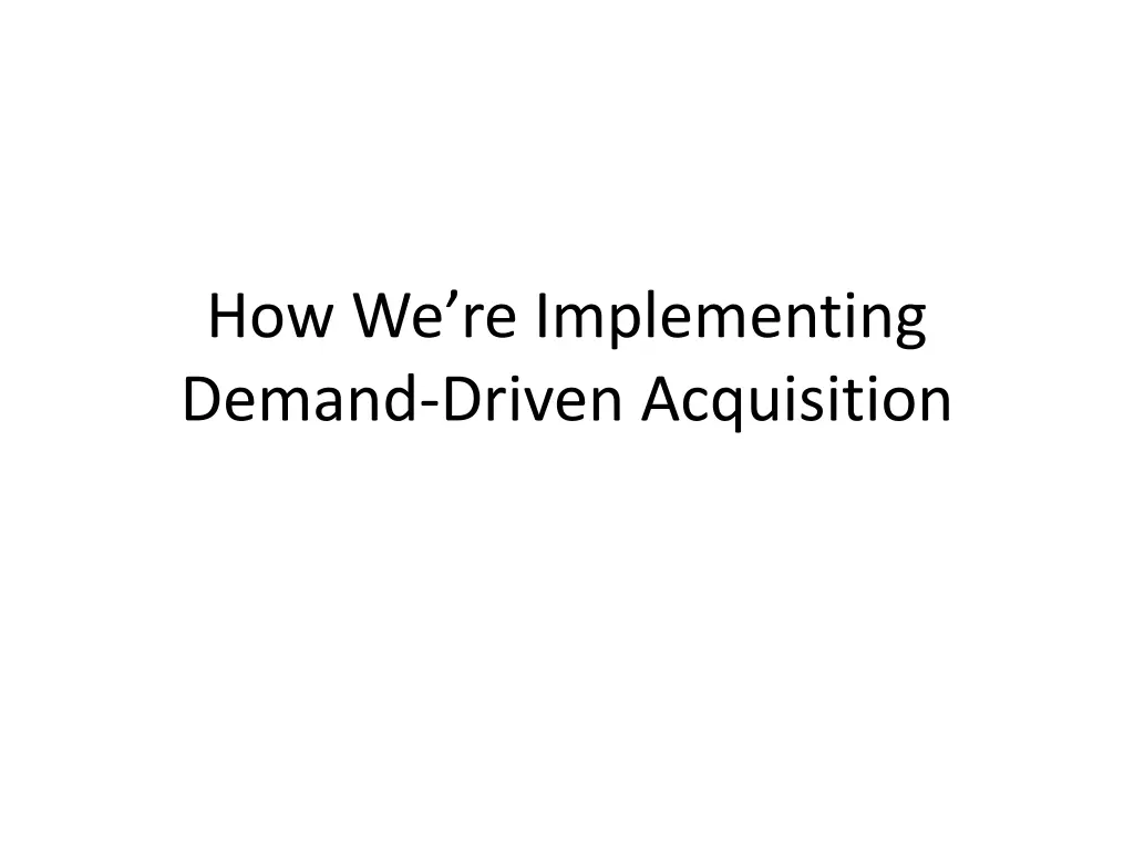 how we re implementing demand driven acquisition