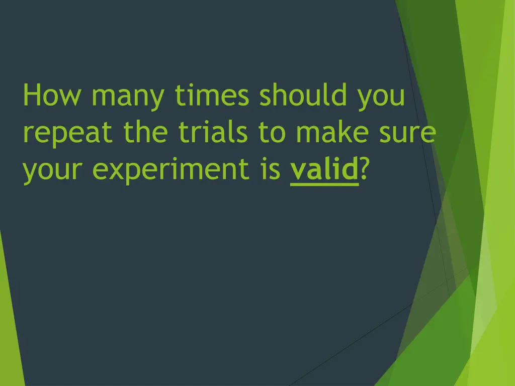 how many times should you repeat the trials