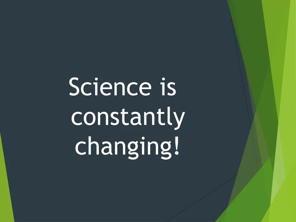 science is constantly changing