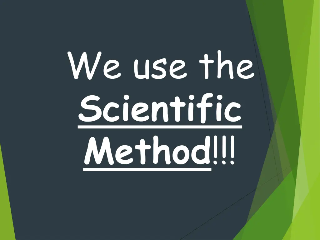 we use the scientific method