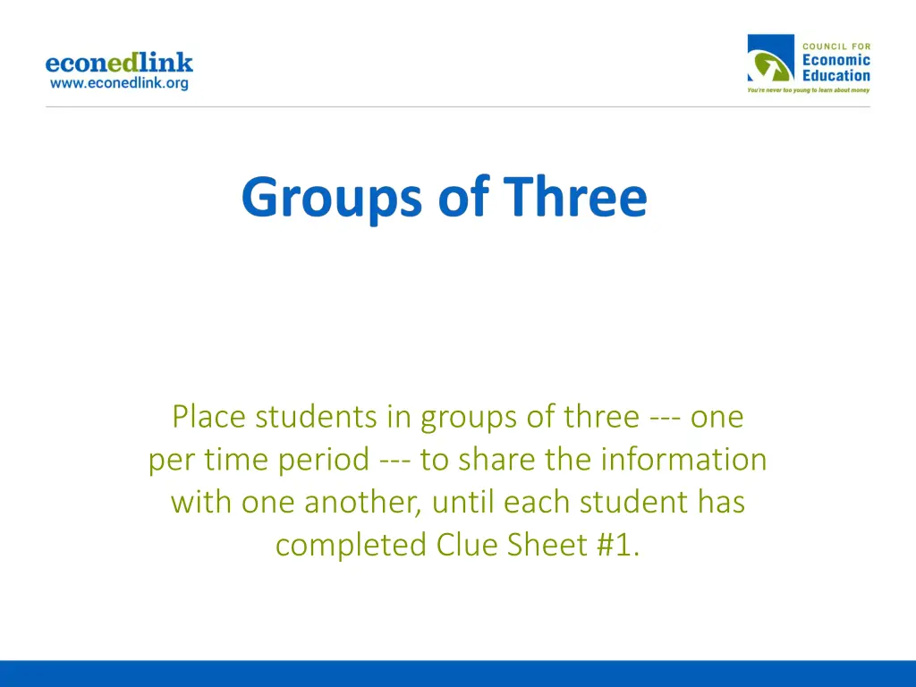 place students in groups of three one per time