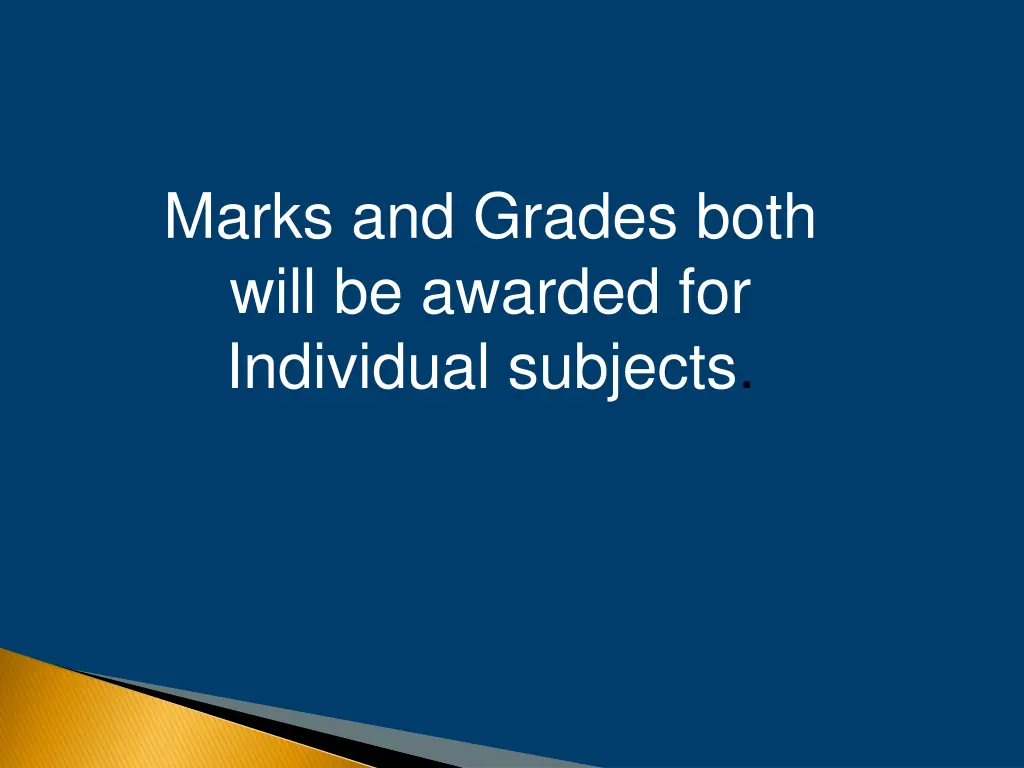 marks and grades both will be awarded