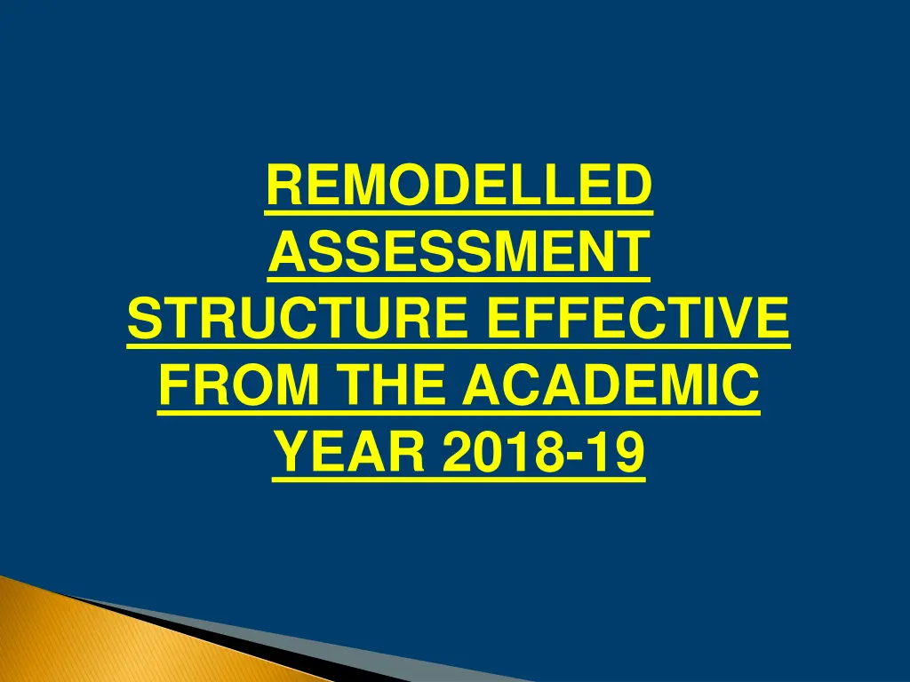 remodelled assessment structure effective from