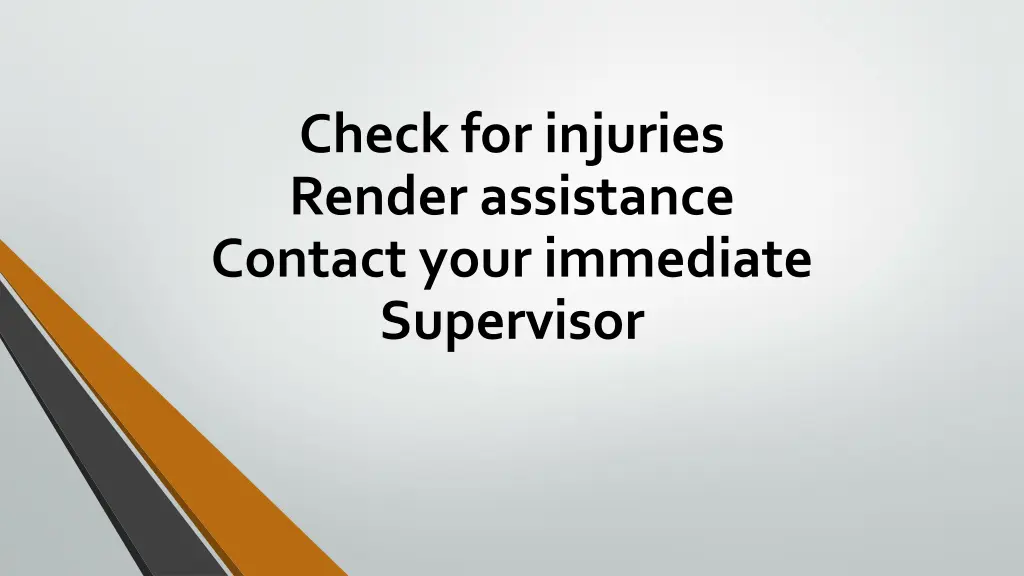 check for injuries render assistance contact your