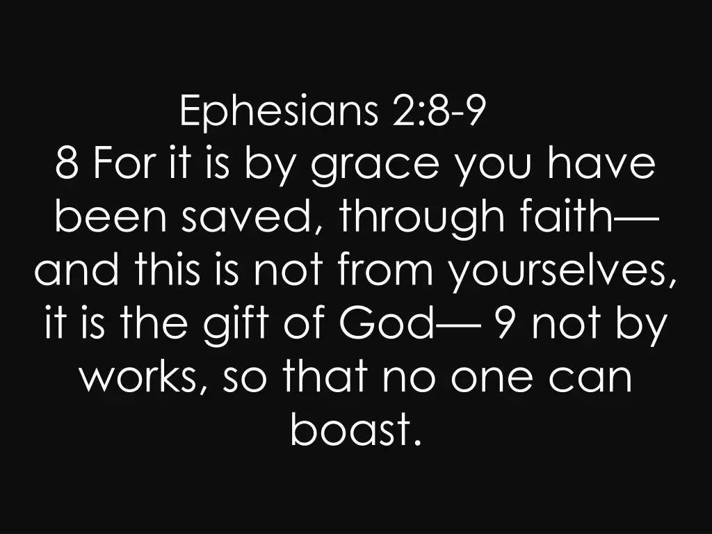 ephesians 2 8 9 8 for it is by grace you have