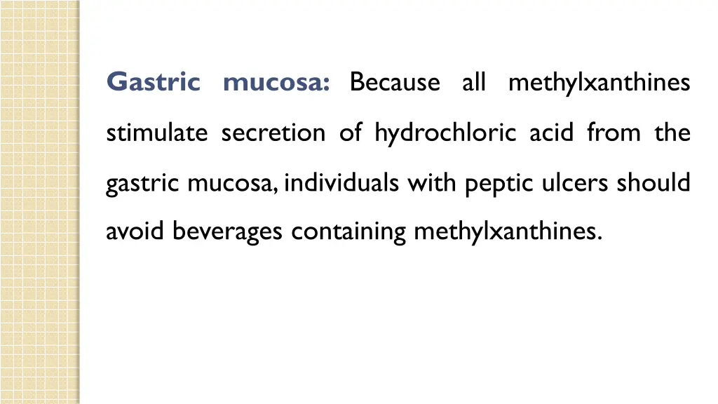 gastric mucosa because all methylxanthines