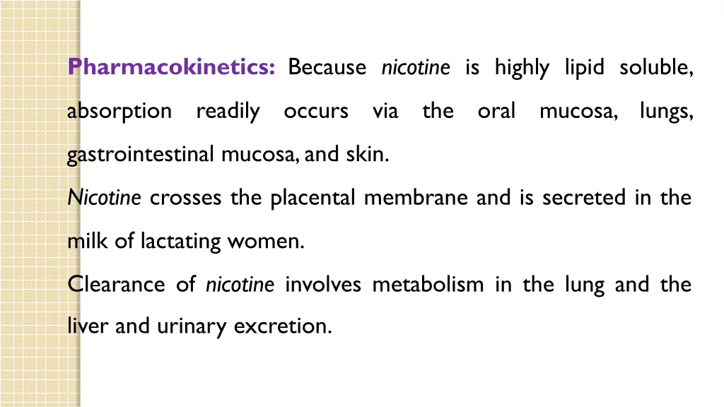 pharmacokinetics because nicotine is highly lipid