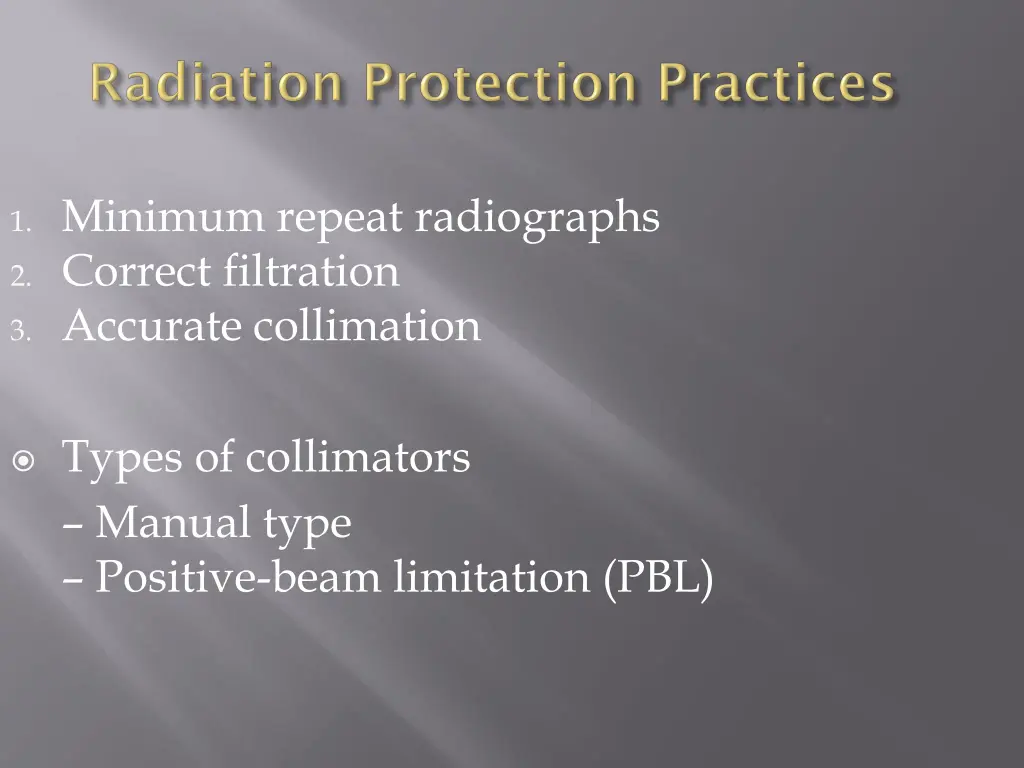 1 minimum repeat radiographs 2 correct filtration 1