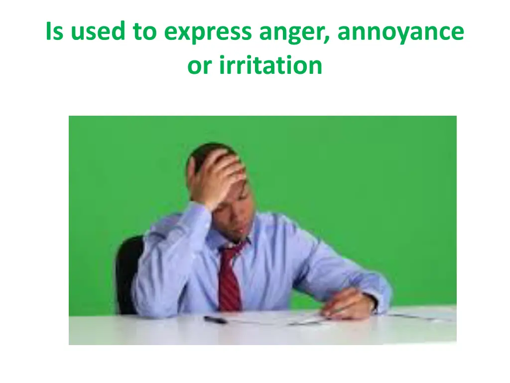 is used to express anger annoyance or irritation