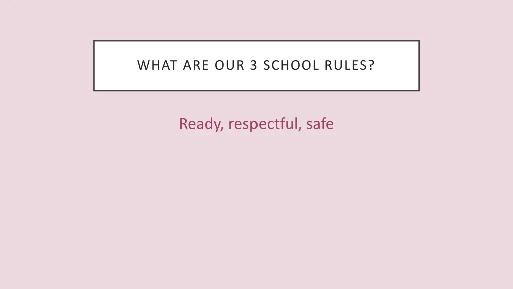 what are our 3 school rules