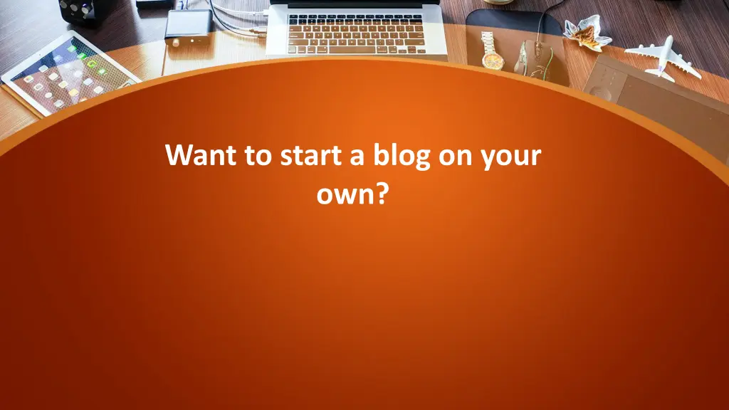 want to start a blog on your own