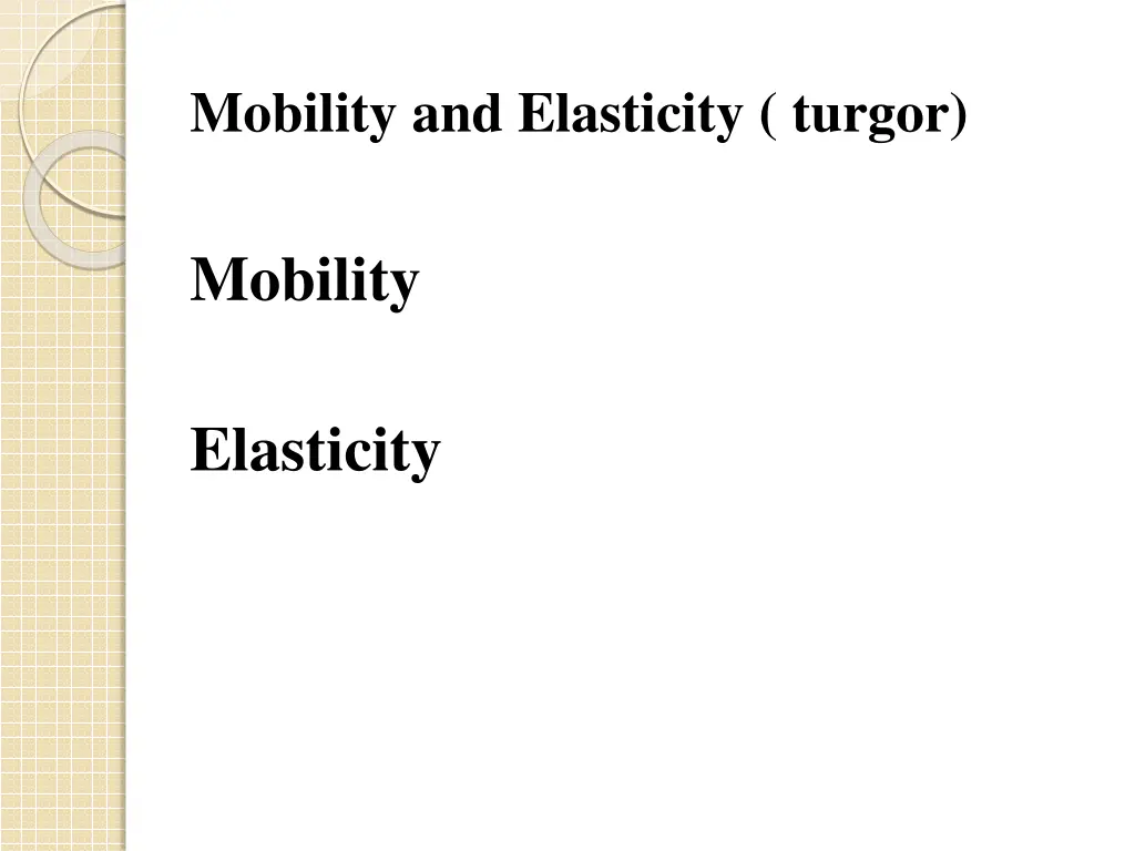 mobility and elasticity turgor