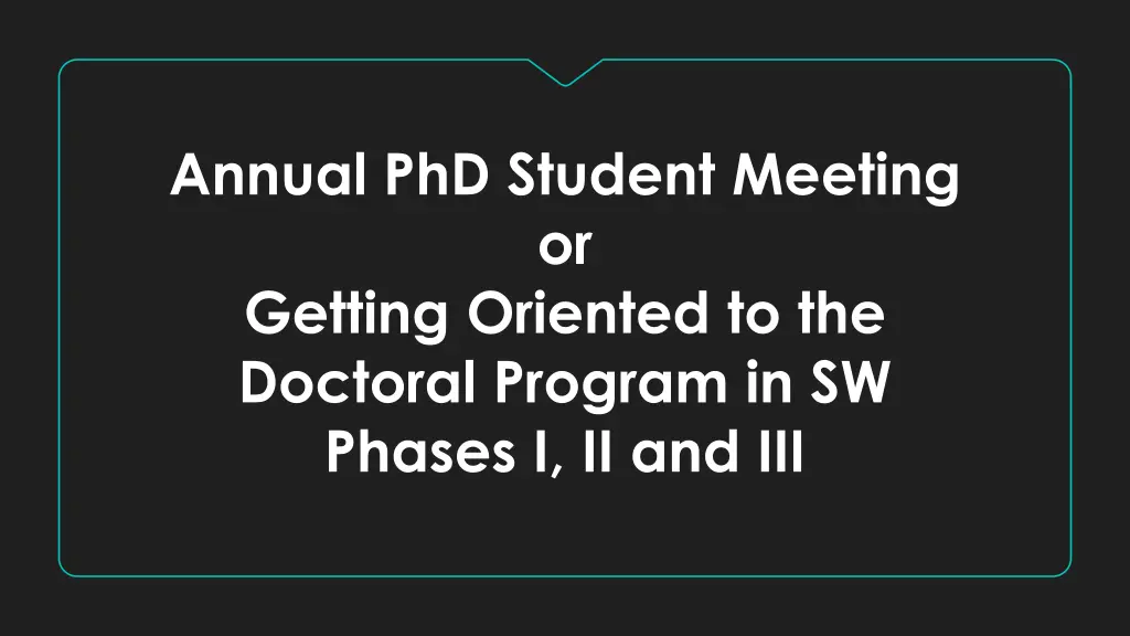 annual phd student meeting or getting oriented