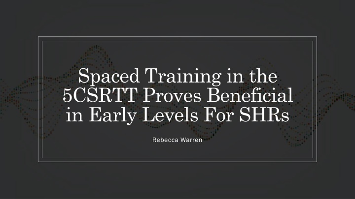 spaced training in the 5csrtt proves beneficial