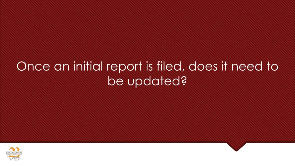 once an initial report is filed does it need