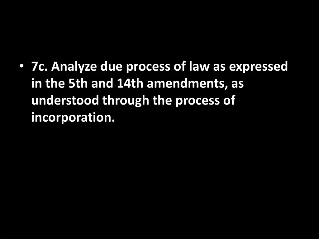 7c analyze due process of law as expressed