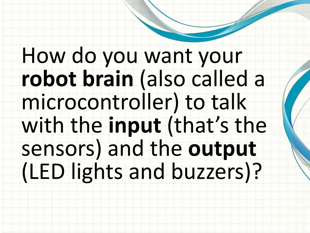 how do you want your robot brain also called