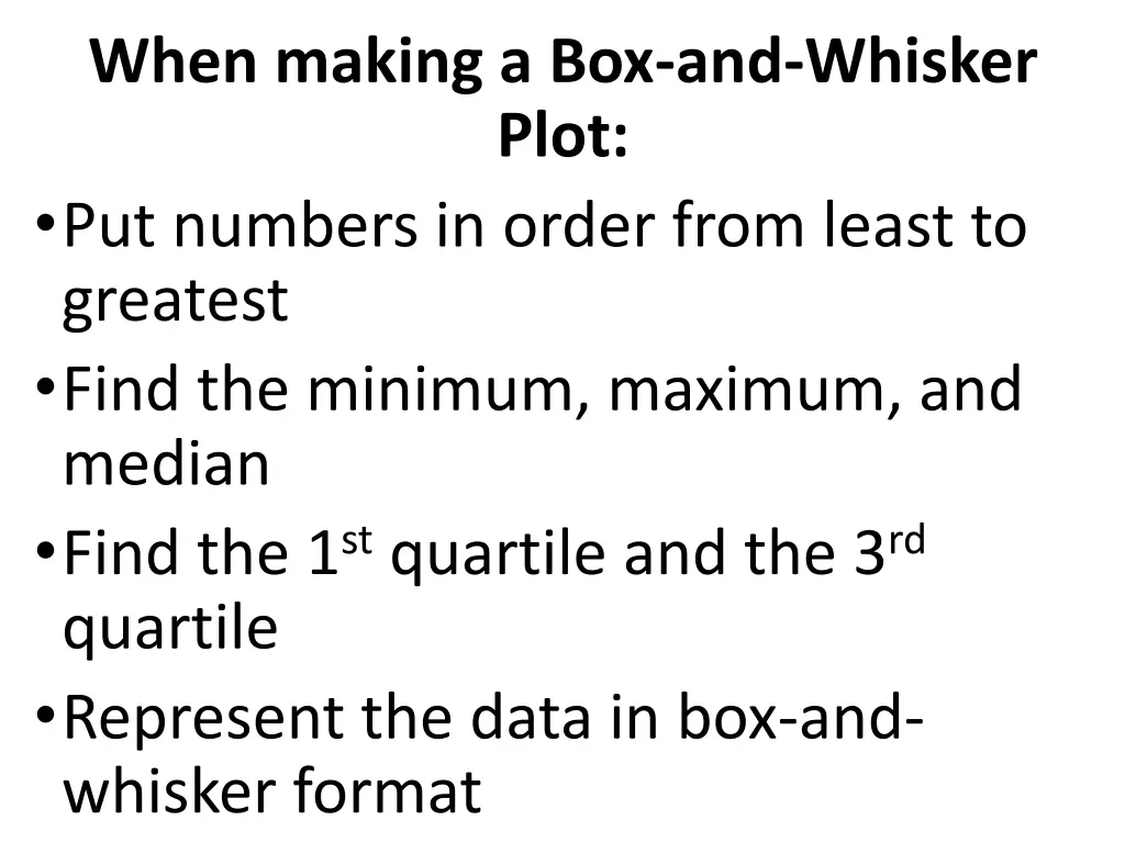 when making a box and whisker plot put numbers