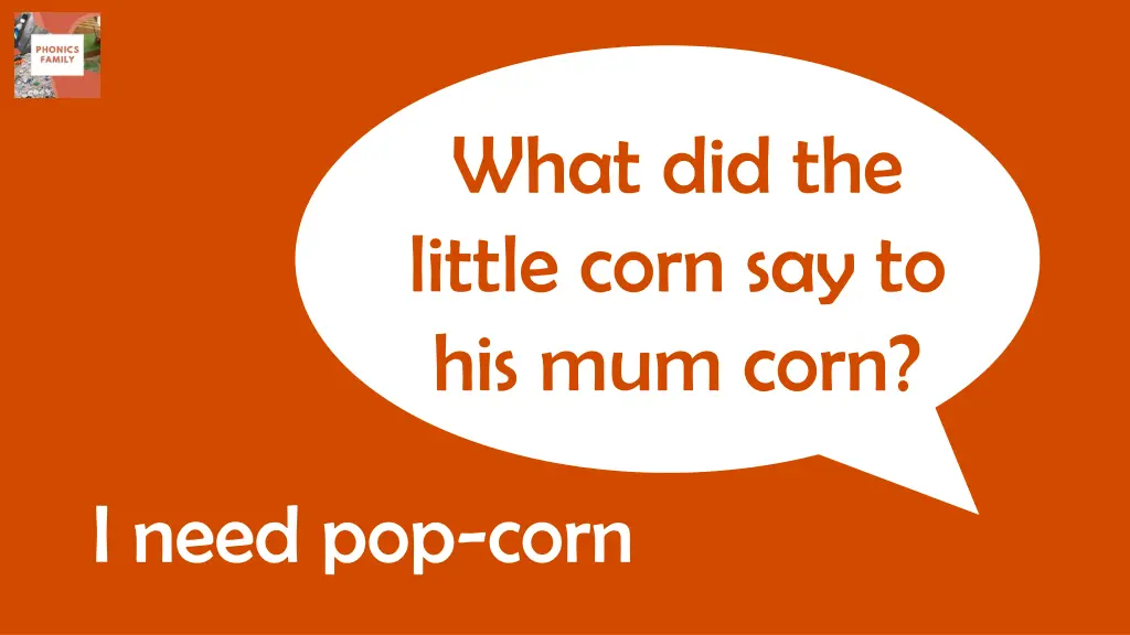 what did the little corn say to his mum corn