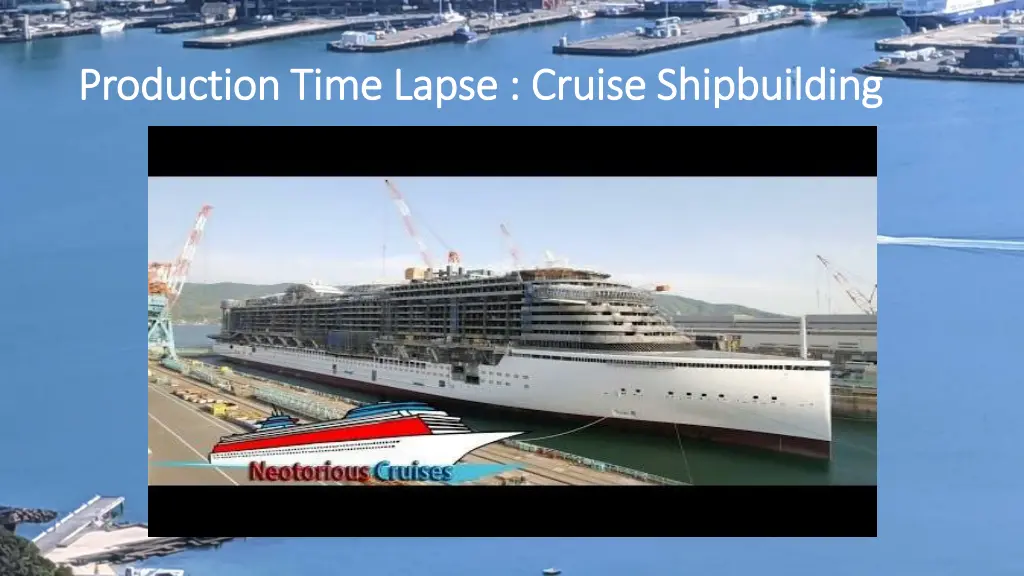 production time lapse cruise shipbuilding