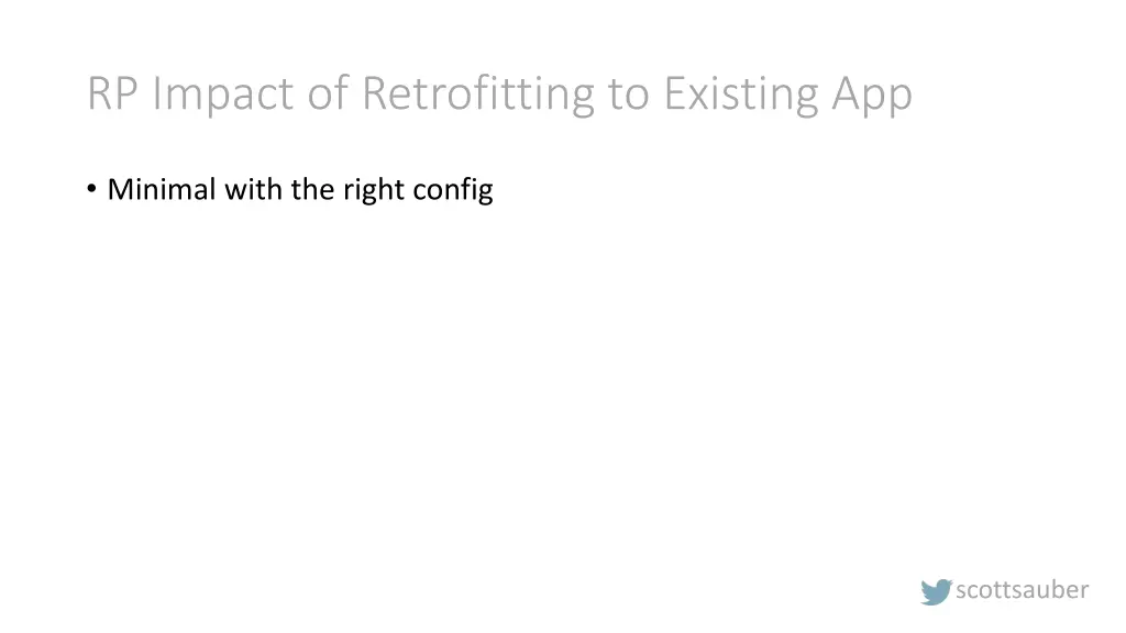 rp impact of retrofitting to existing app