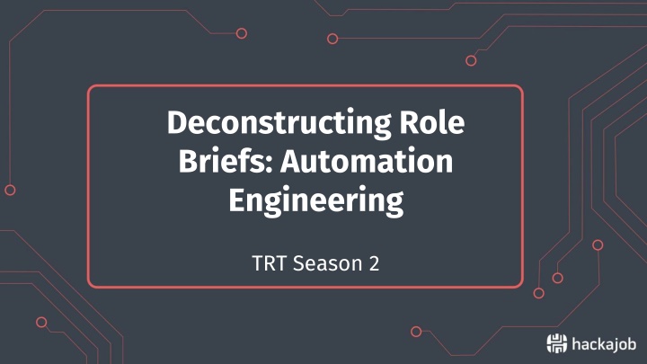 deconstructing role briefs automation engineering