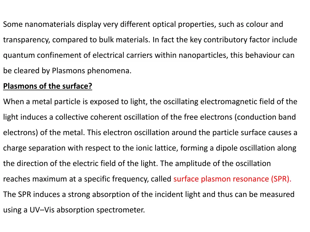 some nanomaterials display very different optical