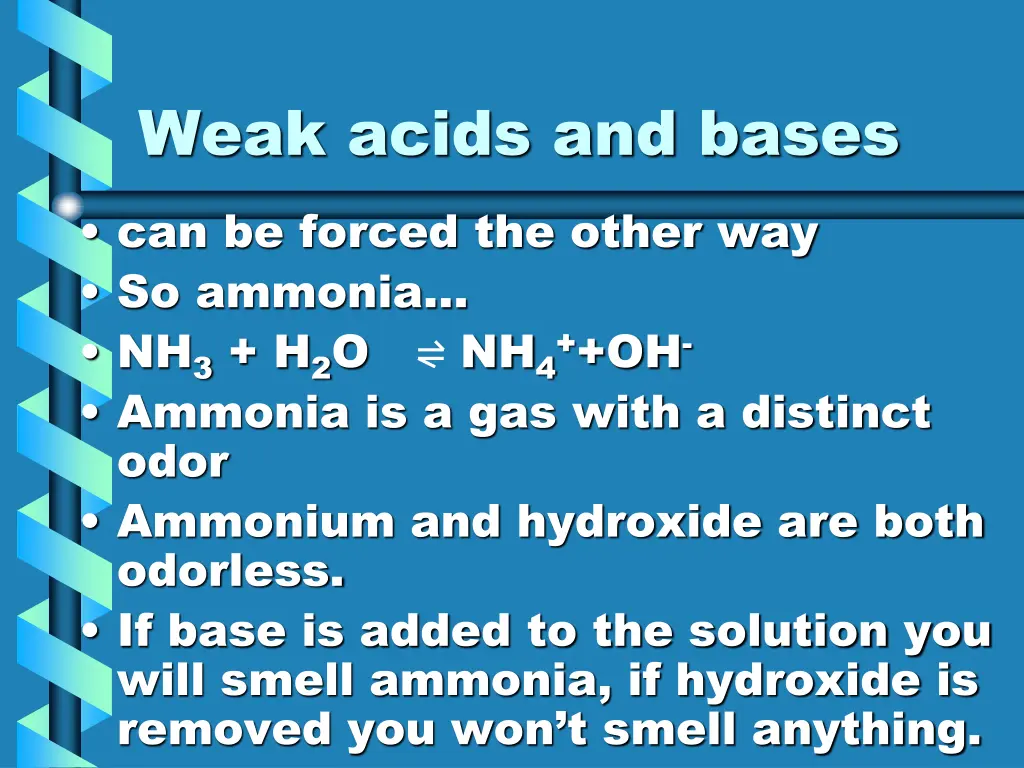 weak acids and bases can be forced the other