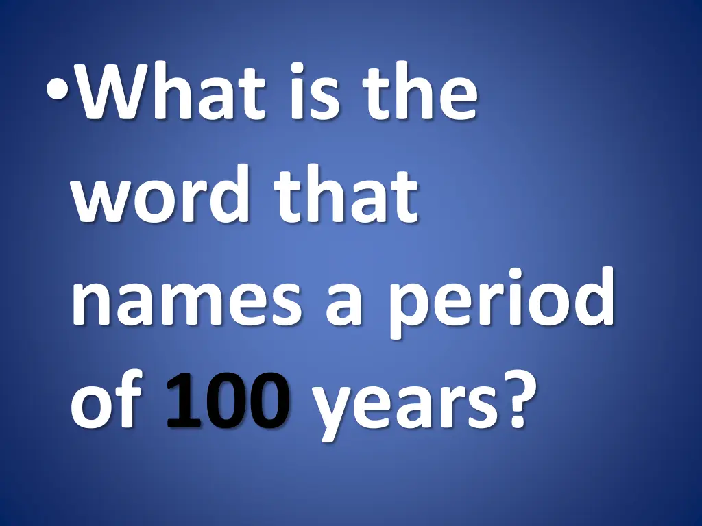 what is the word that names a period of 100 years