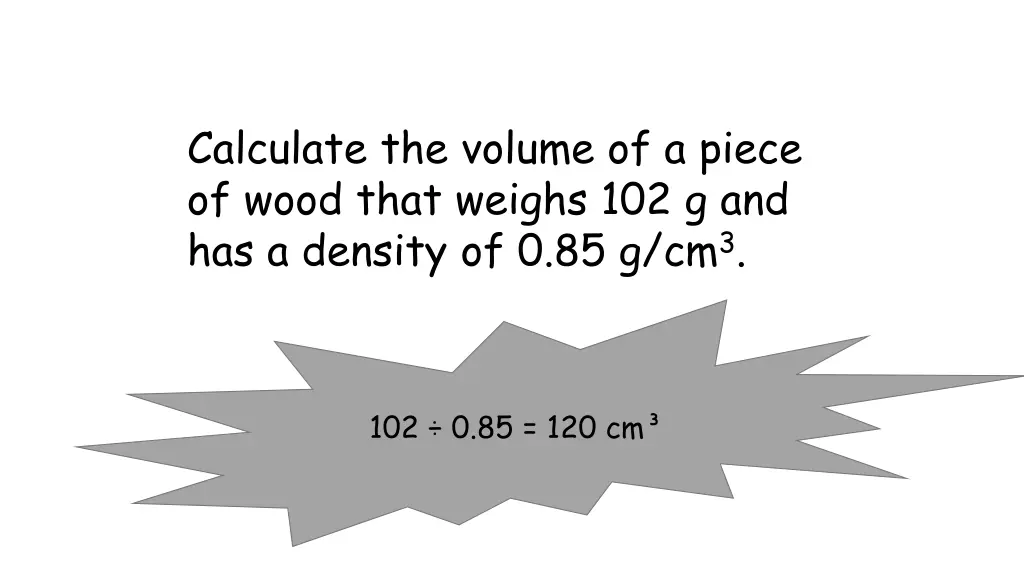 calculate the volume of a piece of wood that