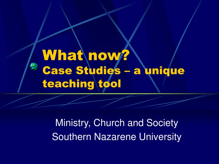 what now case studies a unique teaching tool