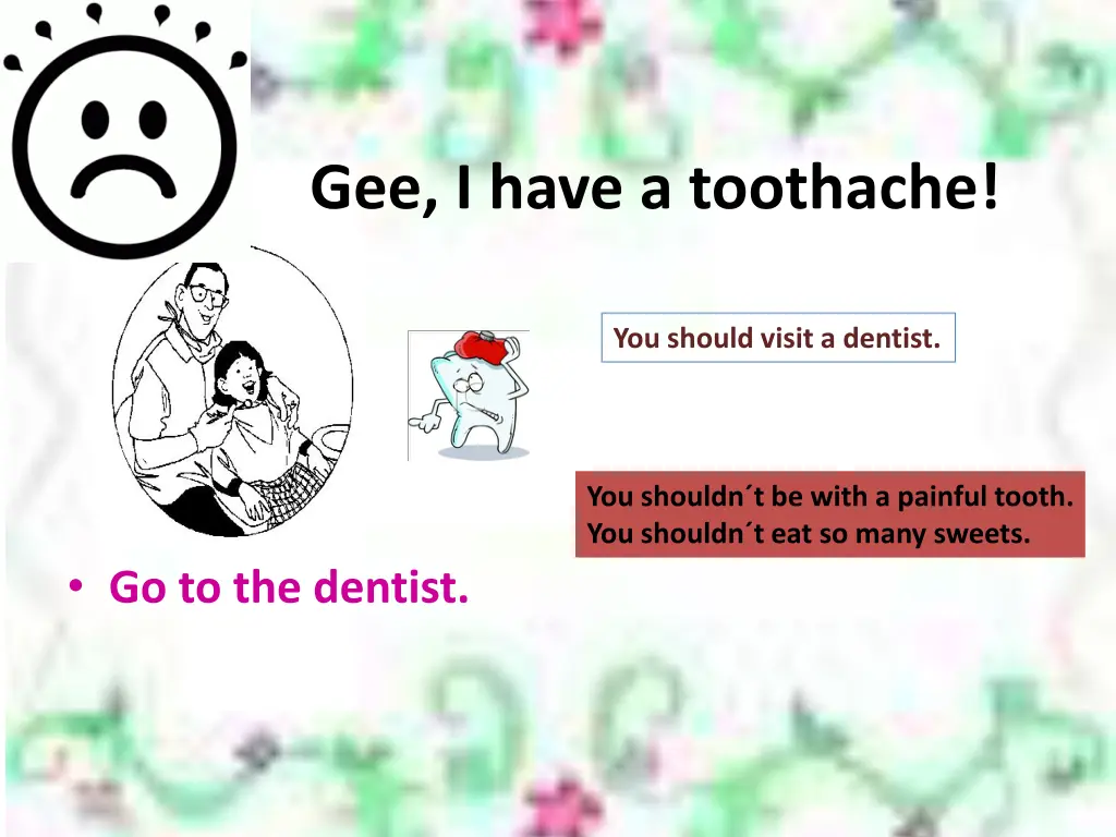 gee i have a toothache