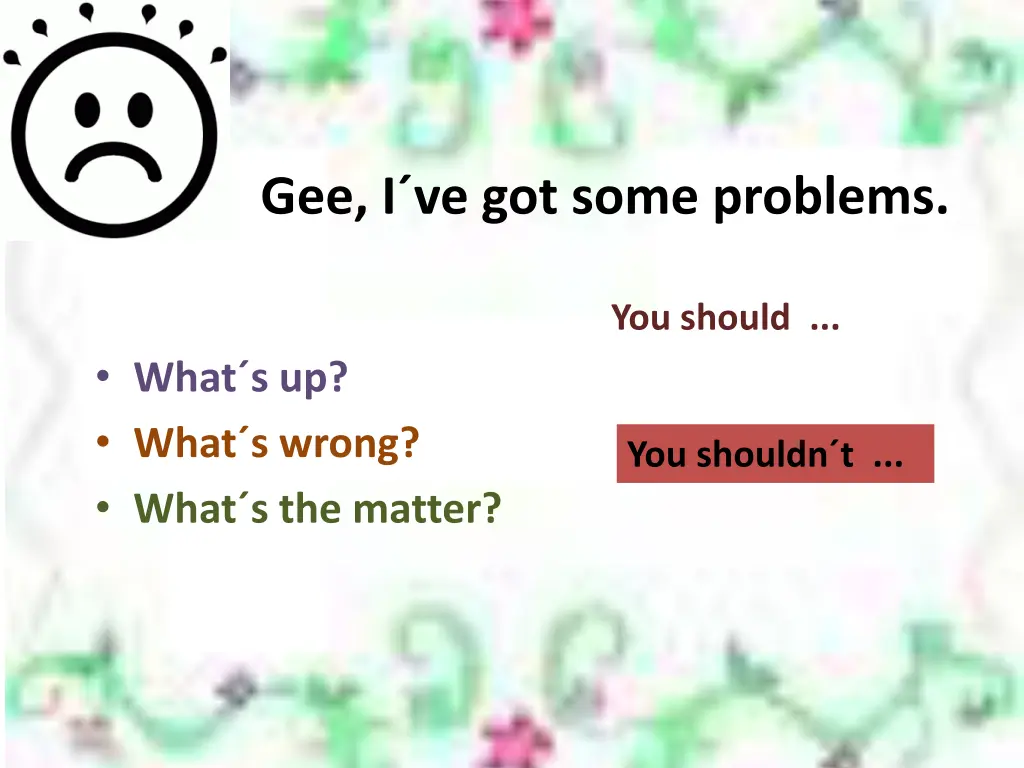 gee i ve got some problems