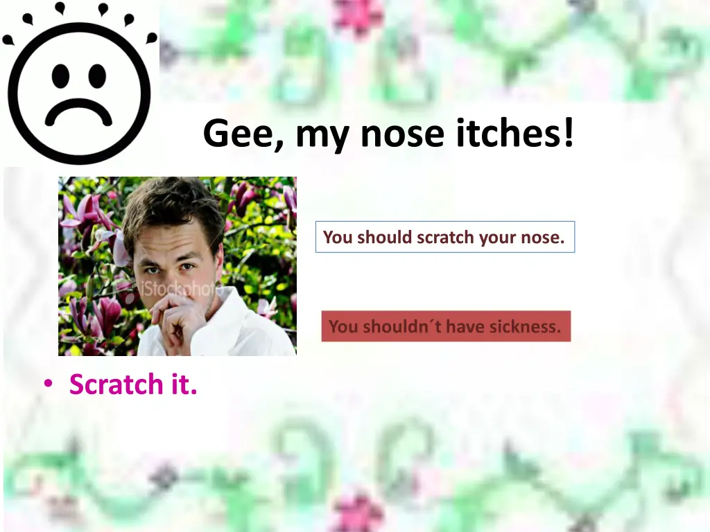 gee my nose itches