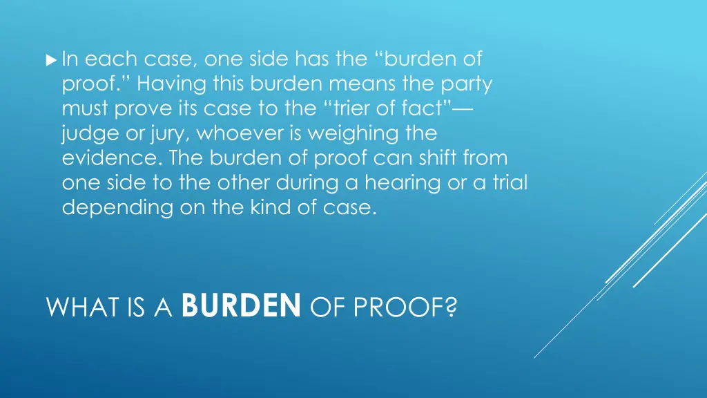 in each case one side has the burden of proof