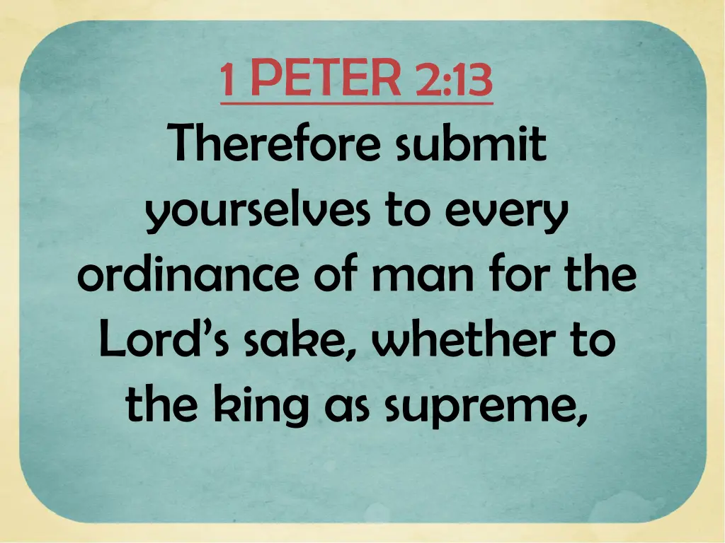 1 peter 2 13 therefore submit yourselves to every