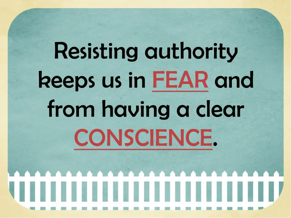 resisting authority keeps us in fear and from