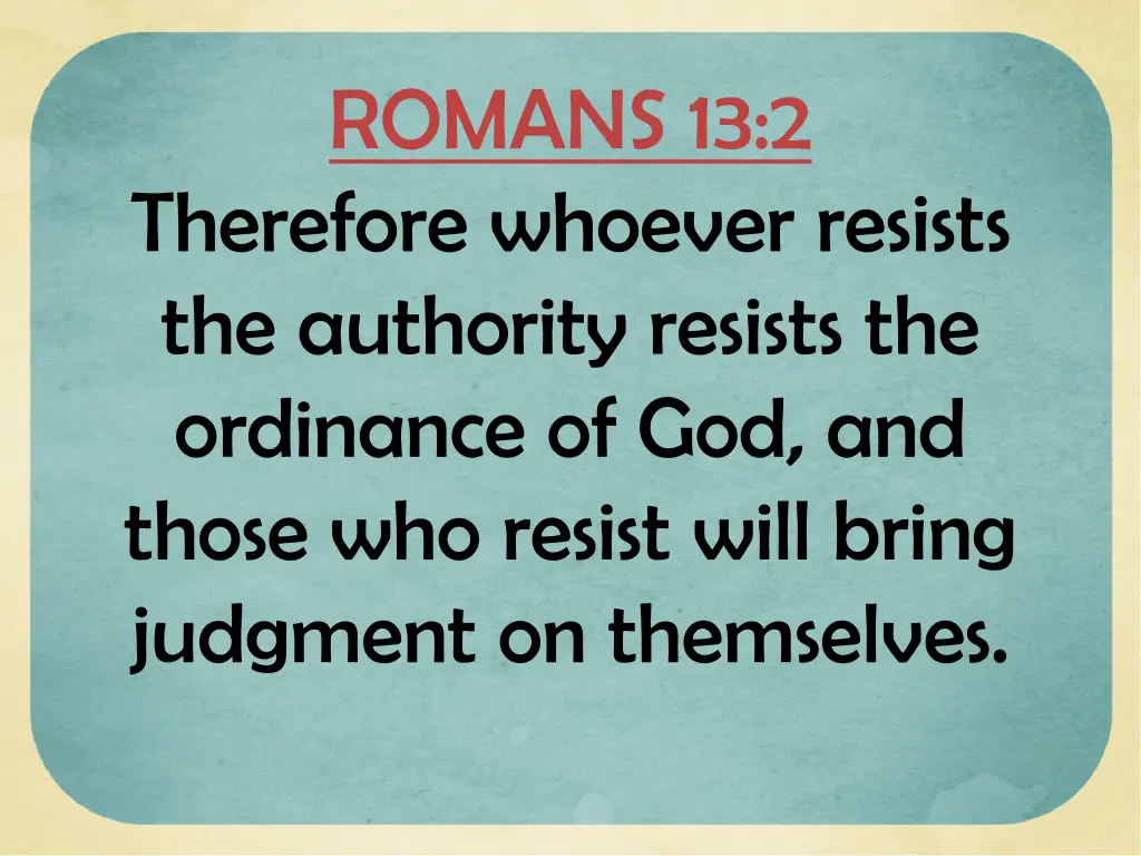 romans 13 2 therefore whoever resists