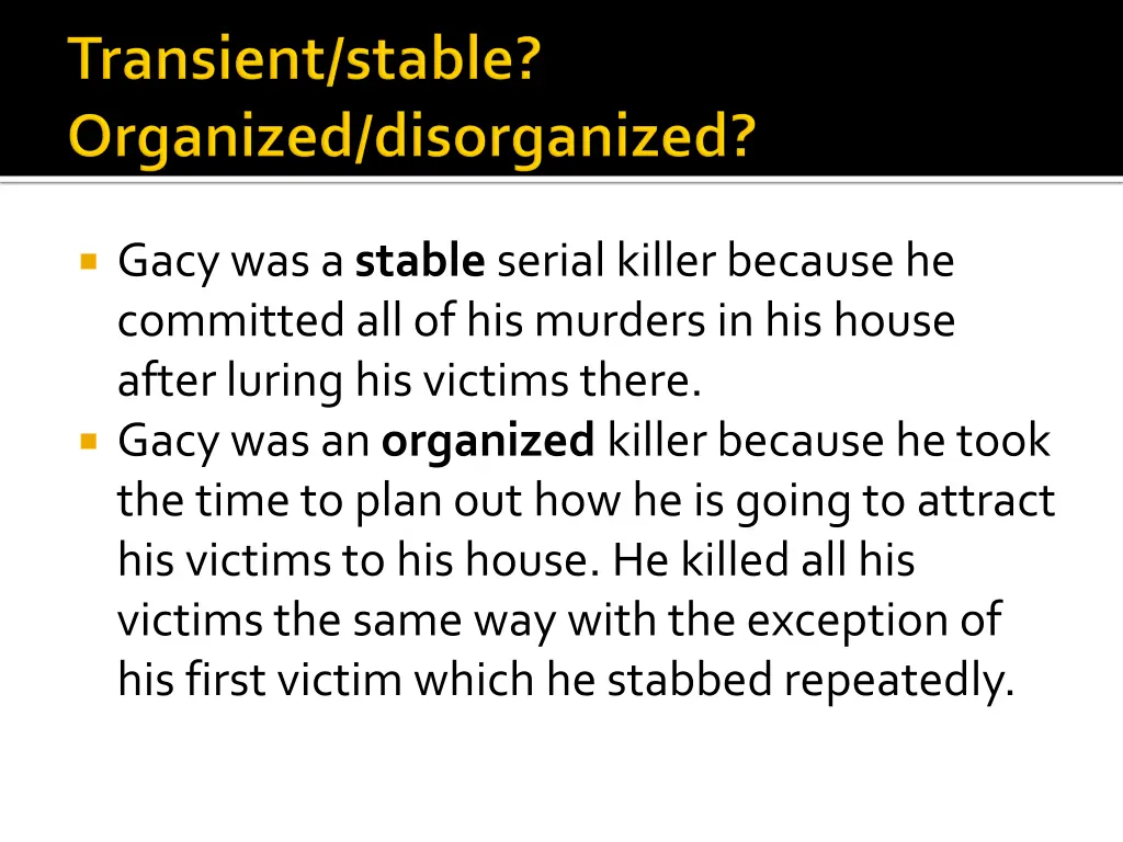 gacywas a stable serial killer because