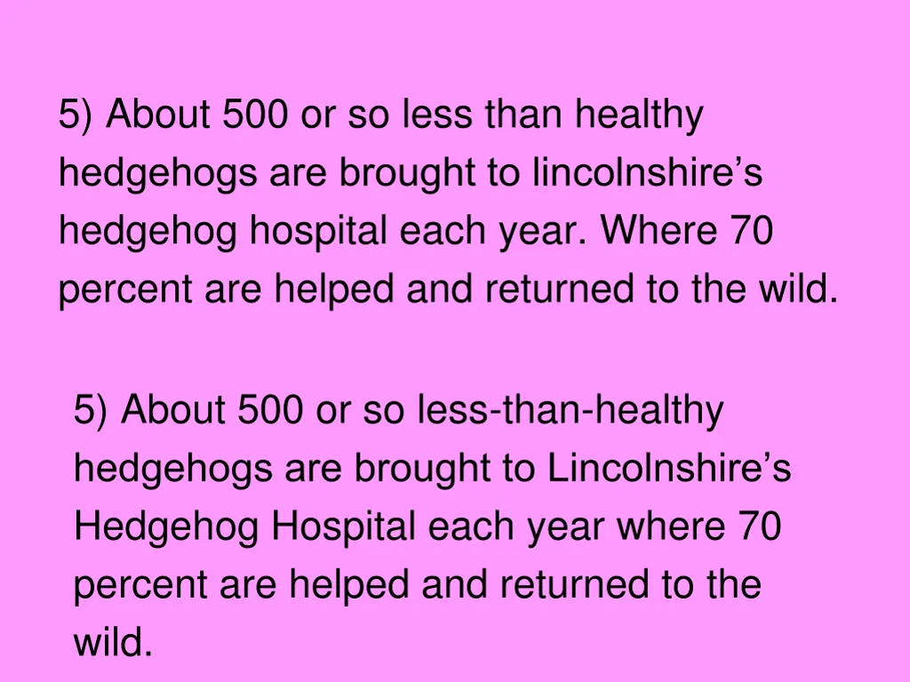 5 about 500 or so less than healthy hedgehogs