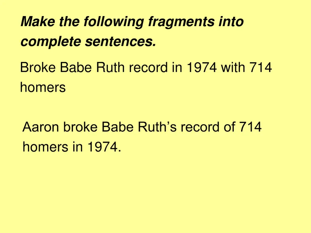 make the following fragments into complete 1