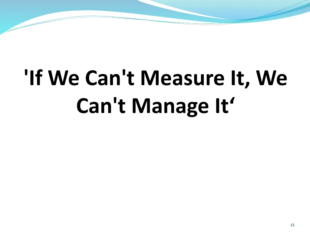 if we can t measure it we can t manage it